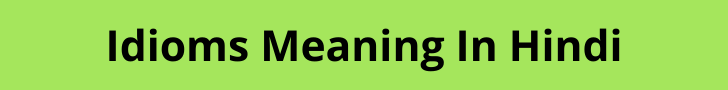 Idioms Meaning In Hindi