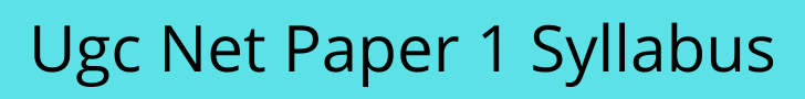 Ugc Net Paper 1 Syllabus Ugc Net Paper 1 Syllabus